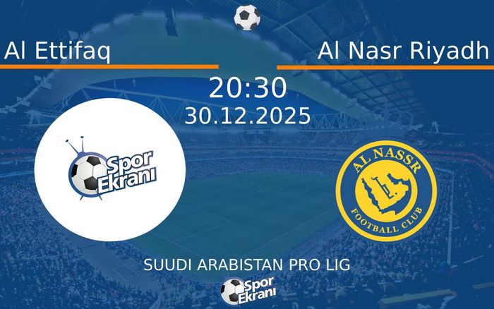 30 Aralık 2025 Al Ettifaq vs Al Nasr Riyadh maçı Hangi Kanalda Saat Kaçta Yayınlanacak?