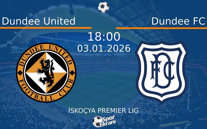 03 Ocak 2026 Dundee United vs Dundee FC maçı Hangi Kanalda Saat Kaçta Yayınlanacak? 03 Ocak 2026 Dundee United vs Dundee FC maçı Hangi Kanalda Saat Kaçta Yayınlanacak?