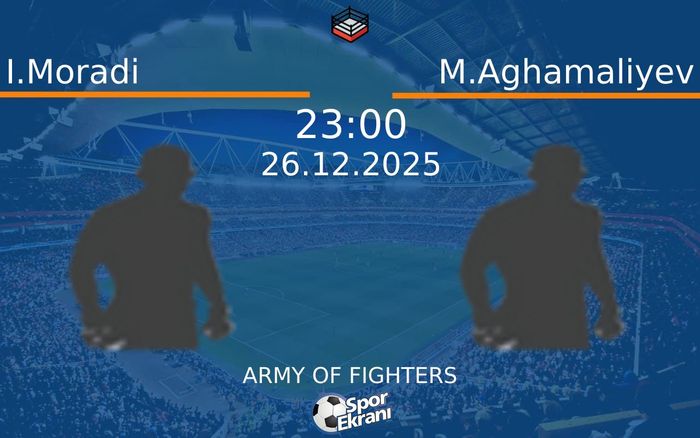 26 Aralık 2025 I.Moradi vs M.Aghamaliyev maçı Hangi Kanalda Saat Kaçta Yayınlanacak? 26 Aralık 2025 I.Moradi vs M.Aghamaliyev maçı Hangi Kanalda Saat Kaçta Yayınlanacak?