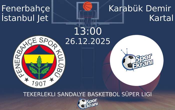 26 Aralık 2025 Fenerbahçe İstanbul Jet vs Karabük Demir Kartal maçı Hangi Kanalda Saat Kaçta Yayınlanacak?