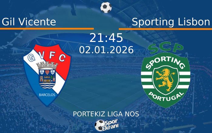 02 Ocak 2026 Gil Vicente vs Sporting Lisbon maçı Hangi Kanalda Saat Kaçta Yayınlanacak?