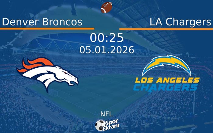 05 Ocak 2026 Denver Broncos vs LA Chargers maçı Hangi Kanalda Saat Kaçta Yayınlanacak?