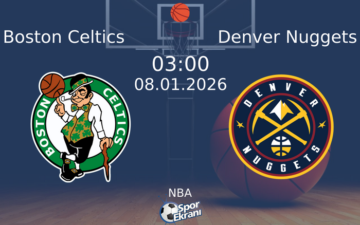 08 Ocak 2026 Boston Celtics vs Denver Nuggets maçı Hangi Kanalda Saat Kaçta Yayınlanacak? 08 Ocak 2026 Boston Celtics vs Denver Nuggets maçı Hangi Kanalda Saat Kaçta Yayınlanacak?