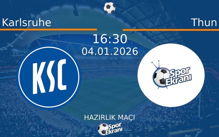 04 Ocak 2026 Karlsruhe vs Thun maçı Hangi Kanalda Saat Kaçta Yayınlanacak?