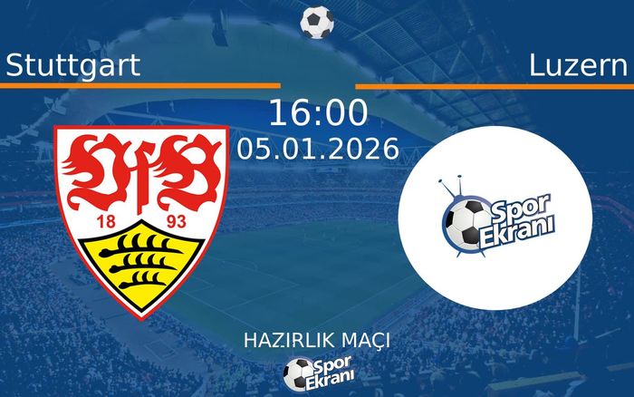 05 Ocak 2026 Stuttgart vs Luzern maçı Hangi Kanalda Saat Kaçta Yayınlanacak?