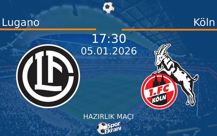 05 Ocak 2026 Lugano vs Köln maçı Hangi Kanalda Saat Kaçta Yayınlanacak? 05 Ocak 2026 Lugano vs Köln maçı Hangi Kanalda Saat Kaçta Yayınlanacak?