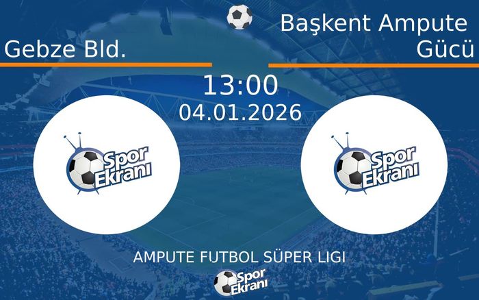 04 Ocak 2026 Gebze Bld. vs Başkent Ampute Gücü maçı Hangi Kanalda Saat Kaçta Yayınlanacak?