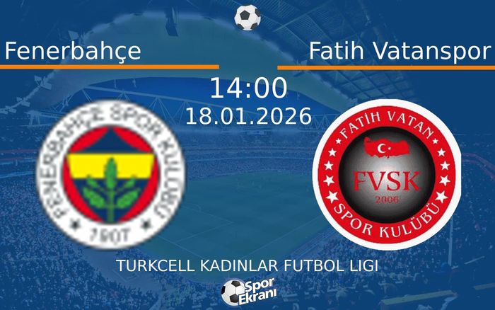 18 Ocak 2026 Fenerbahçe vs Fatih Vatanspor maçı Hangi Kanalda Saat Kaçta Yayınlanacak?