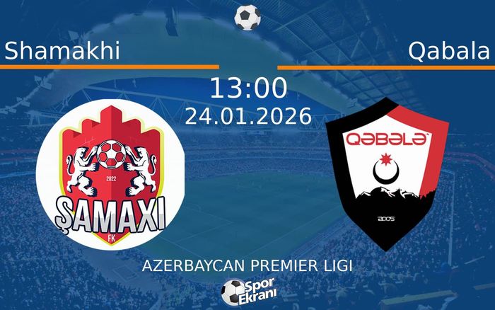24 Ocak 2026 Shamakhi vs Qabala maçı Hangi Kanalda Saat Kaçta Yayınlanacak? 24 Ocak 2026 Shamakhi vs Qabala maçı Hangi Kanalda Saat Kaçta Yayınlanacak?