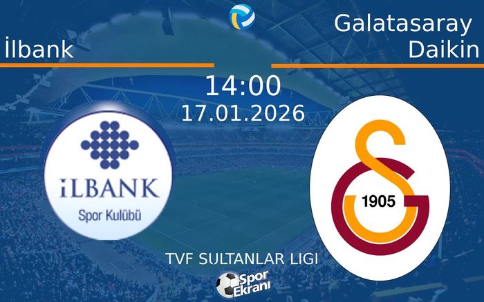 17 Ocak 2026 İlbank vs Galatasaray Daikin maçı Hangi Kanalda Saat Kaçta Yayınlanacak?