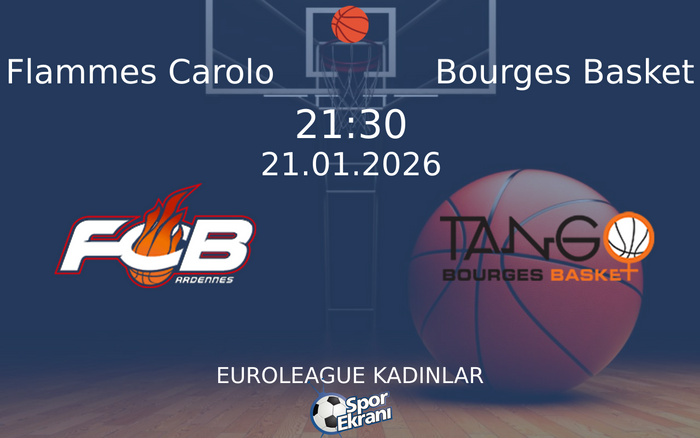 21 Ocak 2026 Flammes Carolo vs Bourges Basket maçı Hangi Kanalda Saat Kaçta Yayınlanacak?
