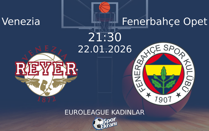 22 Ocak 2026 Venezia vs Fenerbahçe Opet maçı Hangi Kanalda Saat Kaçta Yayınlanacak?