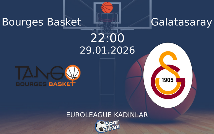 29 Ocak 2026 Bourges Basket vs Galatasaray maçı Hangi Kanalda Saat Kaçta Yayınlanacak?