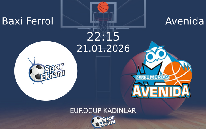 21 Ocak 2026 Baxi Ferrol vs Avenida maçı Hangi Kanalda Saat Kaçta Yayınlanacak?