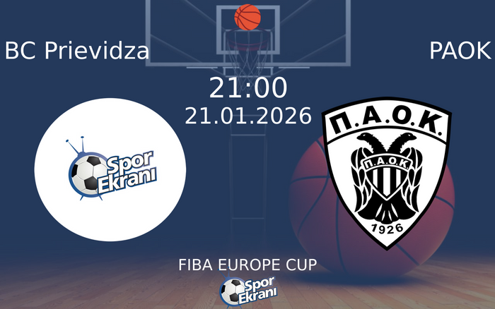 21 Ocak 2026 BC Prievidza vs PAOK maçı Hangi Kanalda Saat Kaçta Yayınlanacak? 21 Ocak 2026 BC Prievidza vs PAOK maçı Hangi Kanalda Saat Kaçta Yayınlanacak?