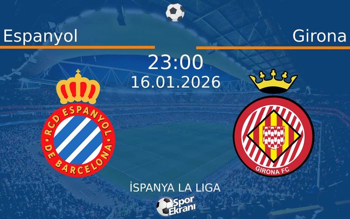 16 Ocak 2026 Espanyol vs Girona maçı Hangi Kanalda Saat Kaçta Yayınlanacak? 16 Ocak 2026 Espanyol vs Girona maçı Hangi Kanalda Saat Kaçta Yayınlanacak?