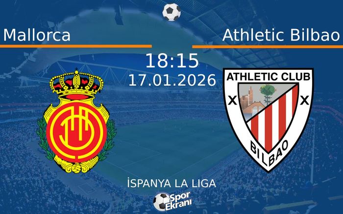 17 Ocak 2026 Mallorca vs Athletic Bilbao maçı Hangi Kanalda Saat Kaçta Yayınlanacak? 17 Ocak 2026 Mallorca vs Athletic Bilbao maçı Hangi Kanalda Saat Kaçta Yayınlanacak?