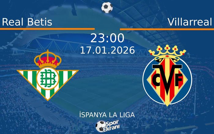 17 Ocak 2026 Real Betis vs Villarreal maçı Hangi Kanalda Saat Kaçta Yayınlanacak? 17 Ocak 2026 Real Betis vs Villarreal maçı Hangi Kanalda Saat Kaçta Yayınlanacak?