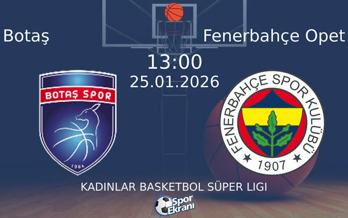 25 Ocak 2026 Botaş vs Fenerbahçe Opet maçı Hangi Kanalda Saat Kaçta Yayınlanacak? 25 Ocak 2026 Botaş vs Fenerbahçe Opet maçı Hangi Kanalda Saat Kaçta Yayınlanacak?