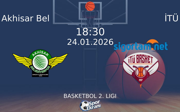 24 Ocak 2026 Akhisar Bel vs İTÜ maçı Hangi Kanalda Saat Kaçta Yayınlanacak?