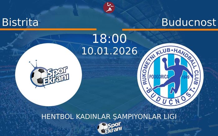 10 Ocak 2026 Bistrita vs Buducnost maçı Hangi Kanalda Saat Kaçta Yayınlanacak?
