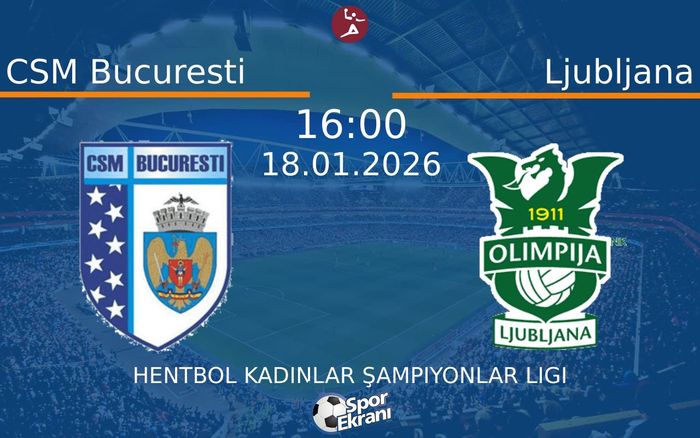 18 Ocak 2026 CSM Bucuresti vs Ljubljana maçı Hangi Kanalda Saat Kaçta Yayınlanacak?