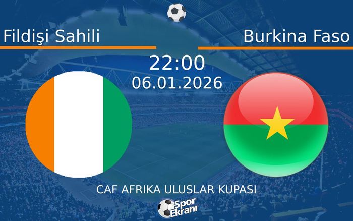 06 Ocak 2026 Fildişi Sahili vs Burkina Faso maçı Hangi Kanalda Saat Kaçta Yayınlanacak?
