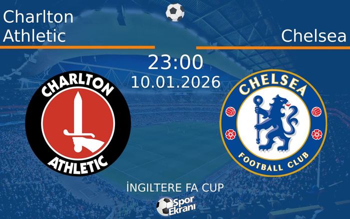 10 Ocak 2026 Charlton Athletic vs Chelsea maçı Hangi Kanalda Saat Kaçta Yayınlanacak? 10 Ocak 2026 Charlton Athletic vs Chelsea maçı Hangi Kanalda Saat Kaçta Yayınlanacak?