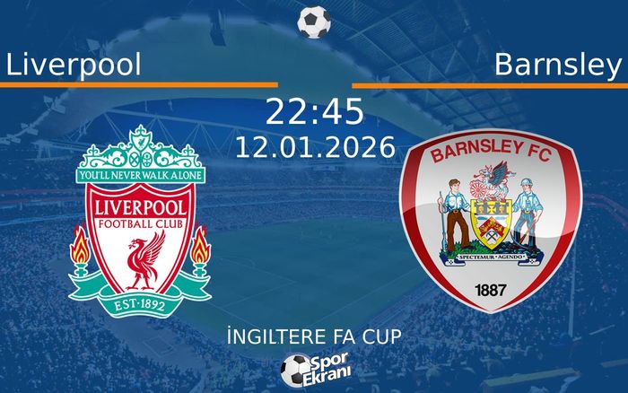 12 Ocak 2026 Liverpool vs Barnsley maçı Hangi Kanalda Saat Kaçta Yayınlanacak?