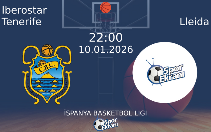 10 Ocak 2026 Iberostar Tenerife vs Lleida maçı Hangi Kanalda Saat Kaçta Yayınlanacak?