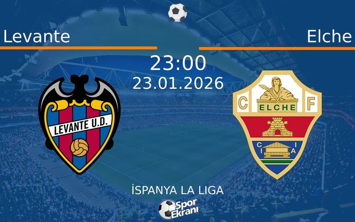 23 Ocak 2026 Levante vs Elche maçı Hangi Kanalda Saat Kaçta Yayınlanacak?