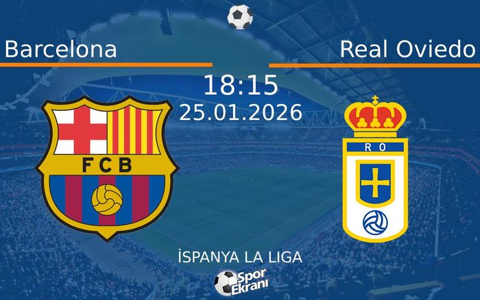 25 Ocak 2026 Barcelona vs Real Oviedo maçı Hangi Kanalda Saat Kaçta Yayınlanacak? 25 Ocak 2026 Barcelona vs Real Oviedo maçı Hangi Kanalda Saat Kaçta Yayınlanacak?