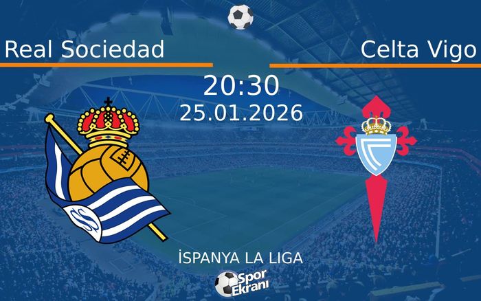25 Ocak 2026 Real Sociedad vs Celta Vigo maçı Hangi Kanalda Saat Kaçta Yayınlanacak? 25 Ocak 2026 Real Sociedad vs Celta Vigo maçı Hangi Kanalda Saat Kaçta Yayınlanacak?