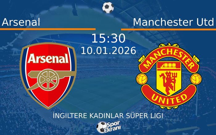 10 Ocak 2026 Arsenal vs Manchester Utd maçı Hangi Kanalda Saat Kaçta Yayınlanacak? 10 Ocak 2026 Arsenal vs Manchester Utd maçı Hangi Kanalda Saat Kaçta Yayınlanacak?