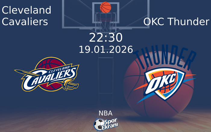 19 Ocak 2026 Cleveland Cavaliers vs OKC Thunder maçı Hangi Kanalda Saat Kaçta Yayınlanacak? 19 Ocak 2026 Cleveland Cavaliers vs OKC Thunder maçı Hangi Kanalda Saat Kaçta Yayınlanacak?