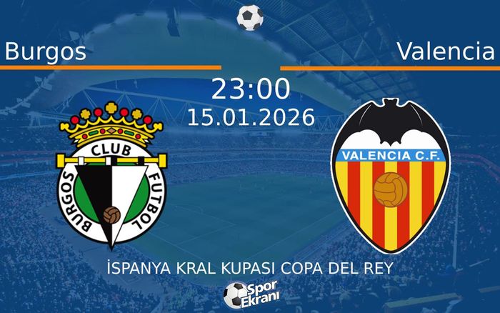 15 Ocak 2026 Burgos vs Valencia maçı Hangi Kanalda Saat Kaçta Yayınlanacak?