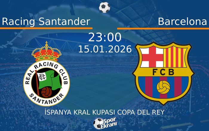 15 Ocak 2026 Racing Santander vs Barcelona maçı Hangi Kanalda Saat Kaçta Yayınlanacak?