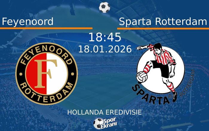 18 Ocak 2026 Feyenoord vs Sparta Rotterdam maçı Hangi Kanalda Saat Kaçta Yayınlanacak?