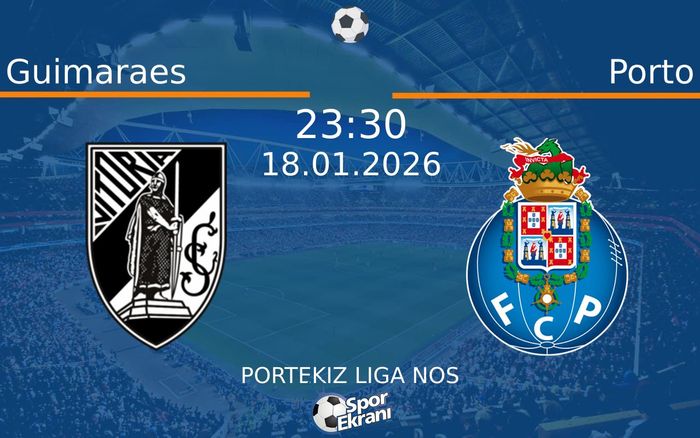 18 Ocak 2026 Guimaraes vs Porto maçı Hangi Kanalda Saat Kaçta Yayınlanacak?