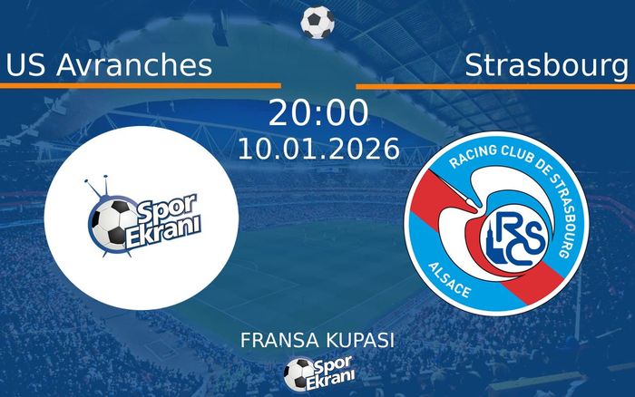 10 Ocak 2026 US Avranches vs Strasbourg maçı Hangi Kanalda Saat Kaçta Yayınlanacak?