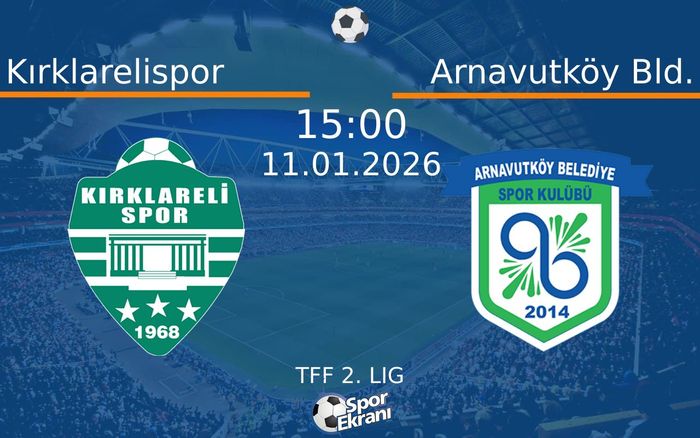 11 Ocak 2026 Kırklarelispor vs Arnavutköy Bld. maçı Hangi Kanalda Saat Kaçta Yayınlanacak?