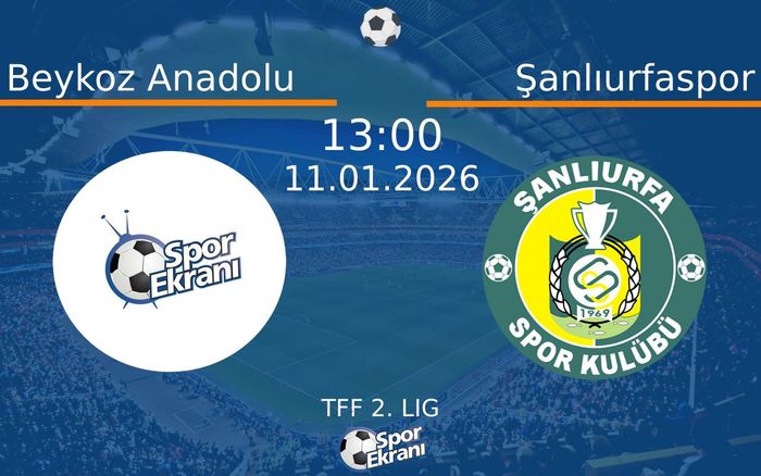 11 Ocak 2026 Beykoz Anadolu vs Şanlıurfaspor maçı Hangi Kanalda Saat Kaçta Yayınlanacak? 11 Ocak 2026 Beykoz Anadolu vs Şanlıurfaspor maçı Hangi Kanalda Saat Kaçta Yayınlanacak?
