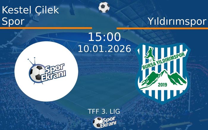 10 Ocak 2026 Kestel Çilek Spor vs Yıldırımspor maçı Hangi Kanalda Saat Kaçta Yayınlanacak?