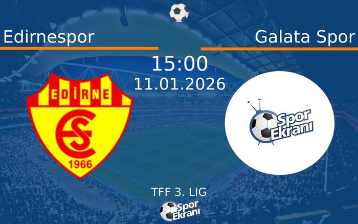 11 Ocak 2026 Edirnespor vs Galata Spor maçı Hangi Kanalda Saat Kaçta Yayınlanacak? 11 Ocak 2026 Edirnespor vs Galata Spor maçı Hangi Kanalda Saat Kaçta Yayınlanacak?