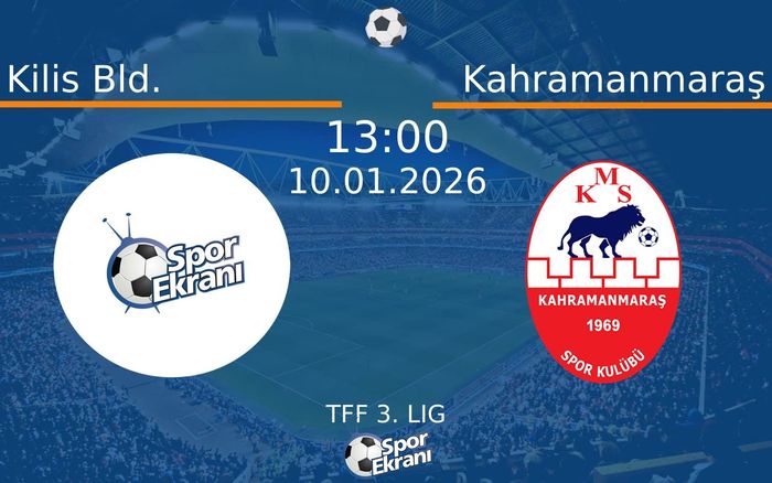 10 Ocak 2026 Kilis Bld. vs Kahramanmaraş maçı Hangi Kanalda Saat Kaçta Yayınlanacak?