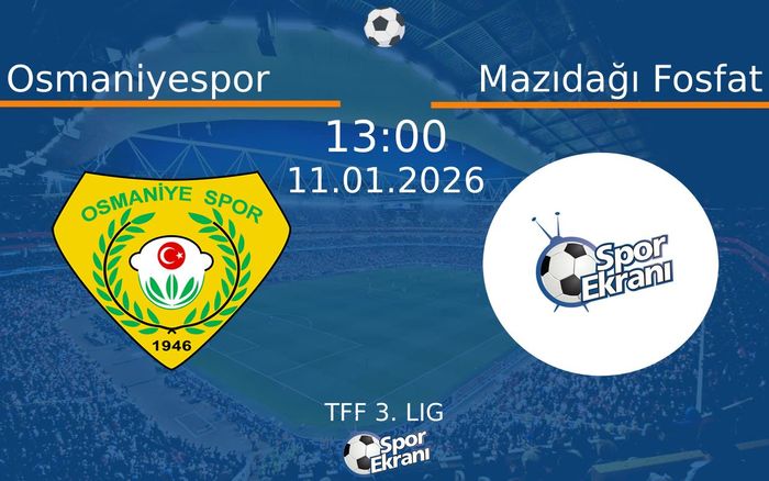 11 Ocak 2026 Osmaniyespor vs Mazıdağı Fosfat maçı Hangi Kanalda Saat Kaçta Yayınlanacak?