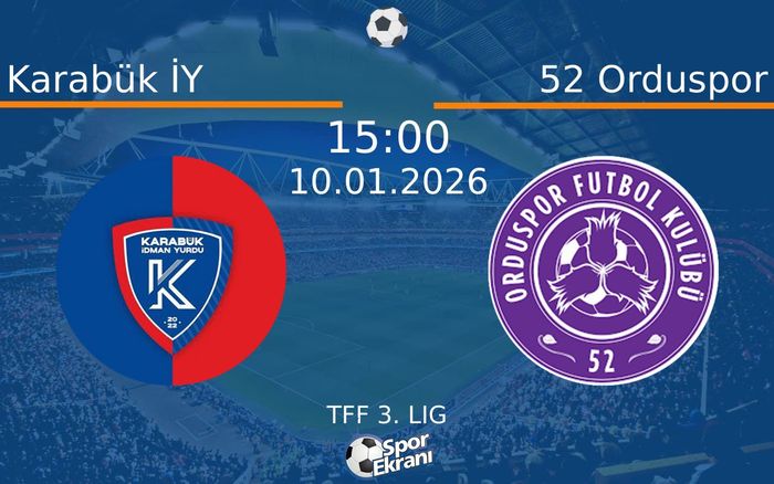 10 Ocak 2026 Karabük İY vs 52 Orduspor maçı Hangi Kanalda Saat Kaçta Yayınlanacak?