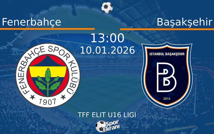 10 Ocak 2026 Fenerbahçe vs Başakşehir maçı Hangi Kanalda Saat Kaçta Yayınlanacak?