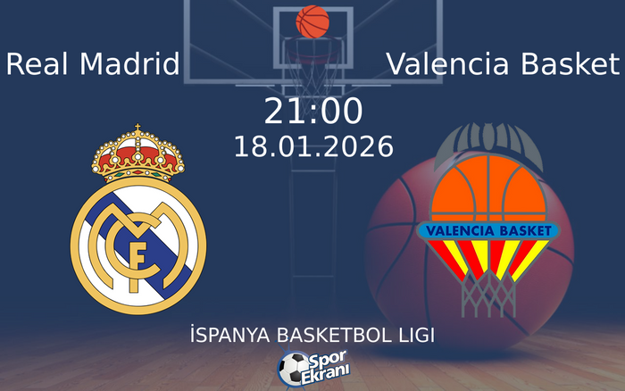 18 Ocak 2026 Real Madrid vs Valencia Basket maçı Hangi Kanalda Saat Kaçta Yayınlanacak?