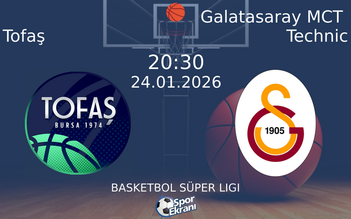 24 Ocak 2026 Tofaş vs Galatasaray MCT Technic maçı Hangi Kanalda Saat Kaçta Yayınlanacak? 24 Ocak 2026 Tofaş vs Galatasaray MCT Technic maçı Hangi Kanalda Saat Kaçta Yayınlanacak?